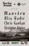 HOT TUB JOHNNIE & BLAZE BRAND MEDIA PRESENT: MAESTRO + ALIA KADIR + CHRIS GAELAN + CHRISTOPHER HAWLEY