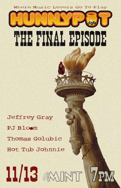 HUNNYPOT LIVE FINALE w. JEFF GRAY, PJ BLOOM, THOMAS GOLUBIC´ &amp; HOT TUB JOHNNIE