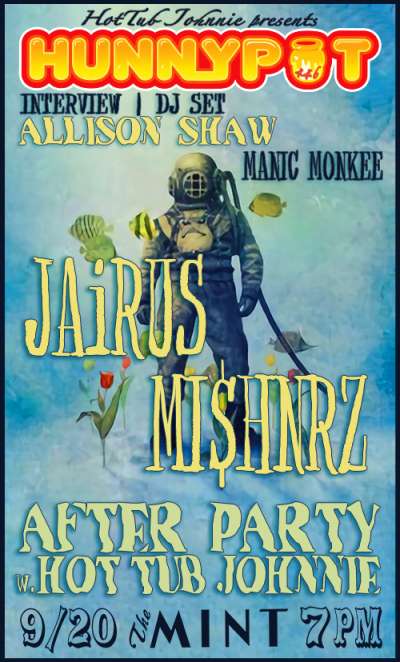 ALLISON SHAW (MANIC MONKEE, CO-HOST/DJ SET) + JAiRUS (LIVE) + MI$HNRZ (LIVE) + AFTER PARTY w. HOT TUB JOHNNIE