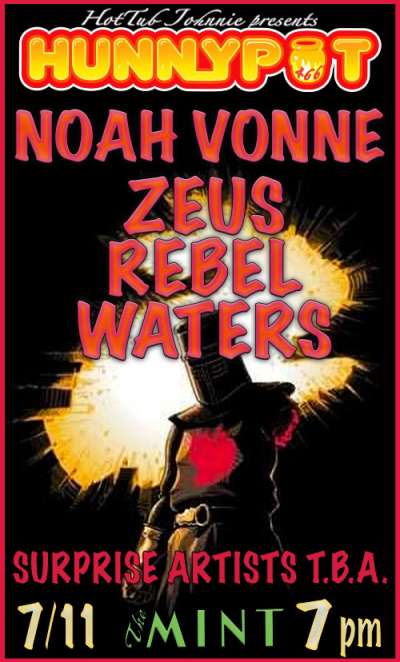 NOAH VONNE + ZEUS REBEL WATERS + THE INDIGO KID + G5Starrr + TONE G. FLAMINGO + AENEAS BELLAIRE + BOB DOPE + ZANA MESSIA + AFTER PARTY w. HOT TUB JOHNNIE