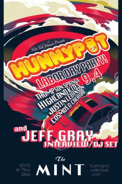 HUNNYPOT LABOR DAY PARTY! JEFF GRAY (GUEST INTERVIEW/DJ SET) + THOMPSON SPRINGS + HIGHLAND KITES + JUSTIN LEVINSON + COSMOS &amp; CREATURE + DYLAN