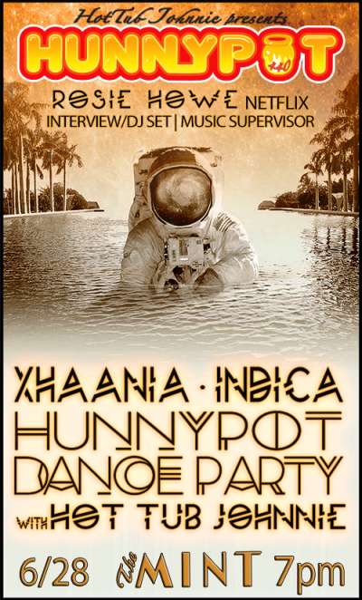 ROSIE HOWE (NETFLIX, MUSIC SUPERVISOR, INTERVIEW/DJ SET) + XHAANIA (LIVE) + INDICA (LIVE) + HUNNYPOT DANCE PARTY