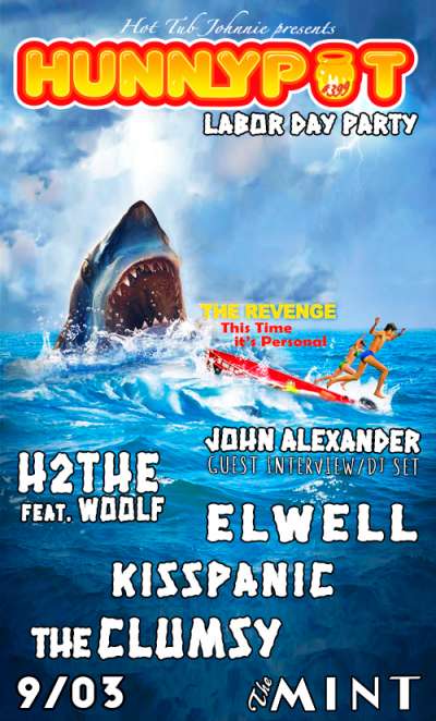 Hunnypot Live Labor Day Party w. JOHN ALEXANDER (MUSIC INDUSTRY GUEST INTERVIEW/DJ SET) + ELWELL + KISSPANIC + THE CLUMSEY + h2the feat. Novi, Woolf, R E L and Kendal Lake!