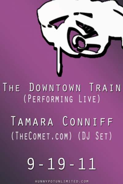 TAMARA CONNIFF (THE COMET, INTERVIEW/DJ SET) + THE DOWNTOWN TRAIN (INTERVIEW/LIVE)