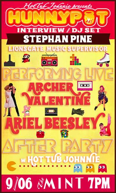STEPHAN PINE (LIONSGATE, MUSIC SUPERVISOR, INTERVIEW/DJ SET) + ARCHER VALENTINE (LIVE) + ARIEL BEESLEY (LIVE) + AFTER PARTY w. HOT TUB JOHNNIE
