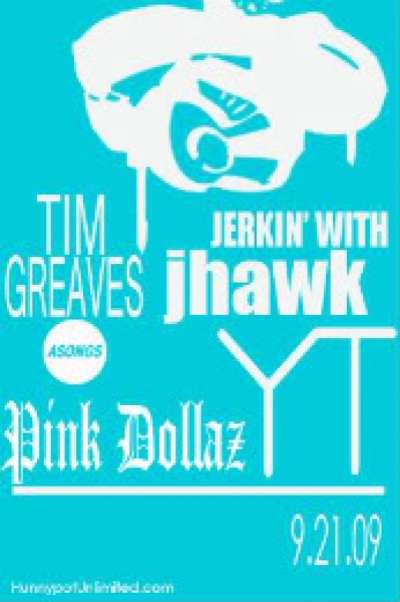 JHAWK + PINK DOLLAZ + YT + INDIGO VANITY + THE RANGERS + TIM GREAVES